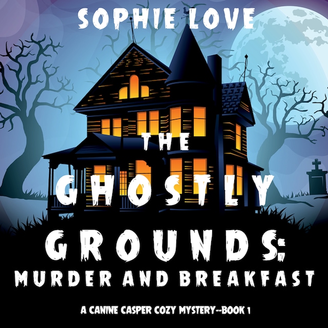 Copertina del libro per The Ghostly Grounds: Murder and Breakfast (A Canine Casper Cozy Mystery—Book 1)