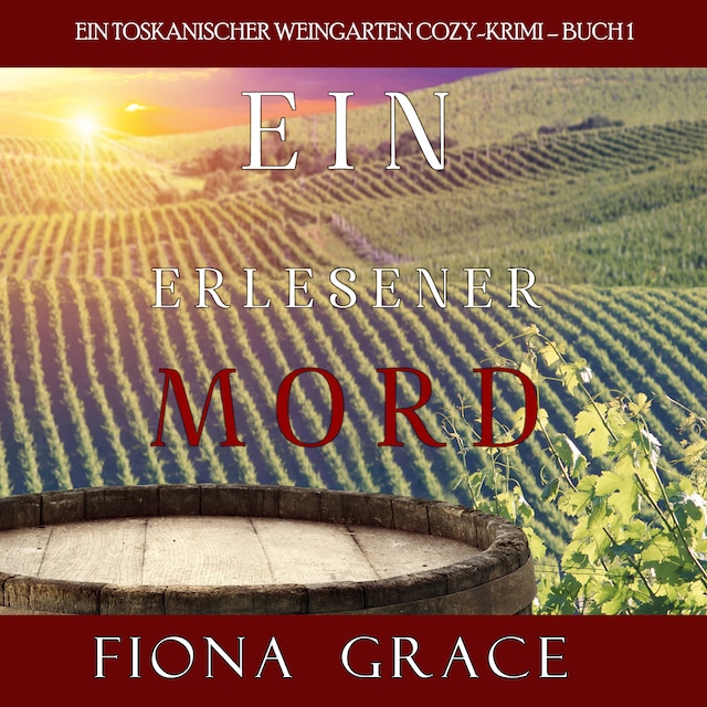 Book cover for Ein erlesener Mord (Ein Toskanischer Weingarten Cozy-Krimi – Buch 1)