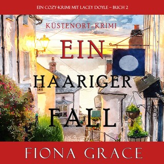 Ein Haariger Fall (Ein Cozy-Krimi mit Lacey Doyle – Buch 2) als Hörbuch