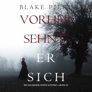 Vorher Sehnt Er Sich (Ein Mackenzie White Mystery—Buch 10) als Hörbuch