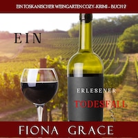 Ein erlesener Todesfall (Ein Toskanischer Weingarten Cozy-Krimi – Buch 2)
