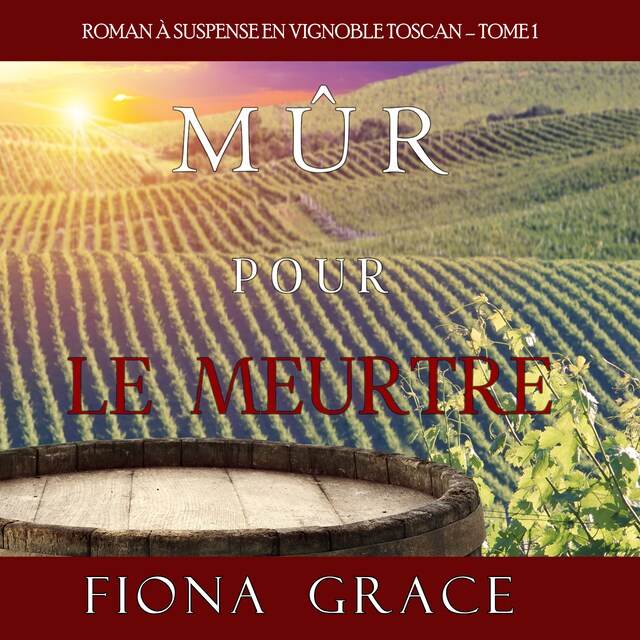 Bogomslag for Mûr pour le Meurtre (Roman à Suspense en Vignoble Toscan – Tome 1)