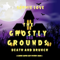 The Ghostly Grounds: Death and Brunch (A Canine Casper Cozy Mystery—Book 2)