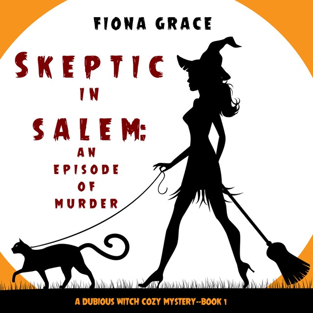 Okładka książki dla Skeptic in Salem: An Episode of Murder (A Dubious Witch Cozy Mystery—Book 1)