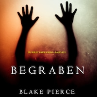 Begraben (Ein Riley Paige Krimi – Band #11)