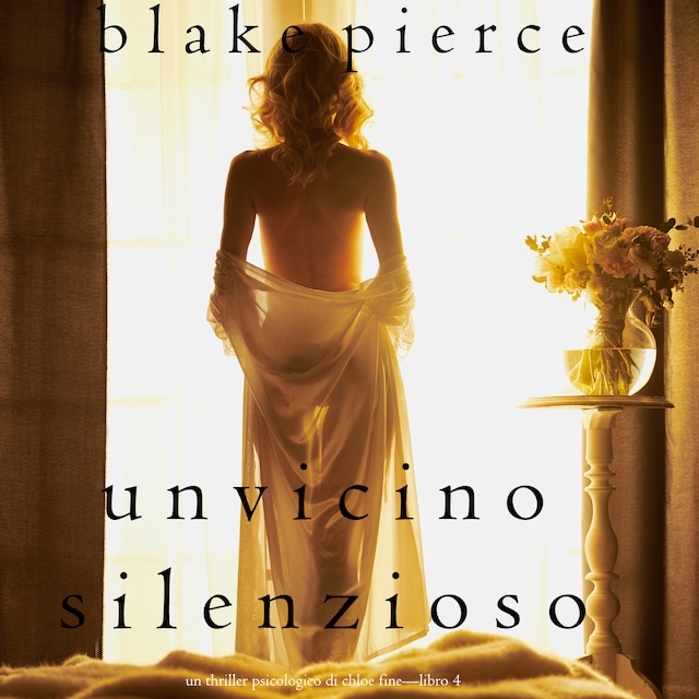 Book cover for Un Vicino Silenzioso (Un Thriller Psicologico di Chloe Fine—Libro 4)