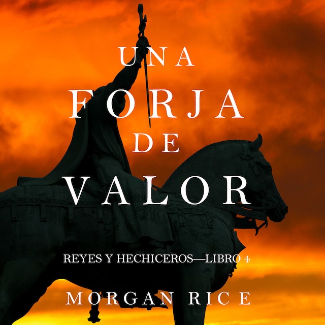 Book cover for Una Forja de Valor (Reyes y Hechiceros—Libro 4)