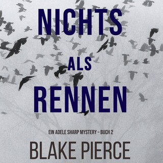 Nichts Als Rennen (Ein Adele Sharp Mystery – Buch 2) als Hörbuch