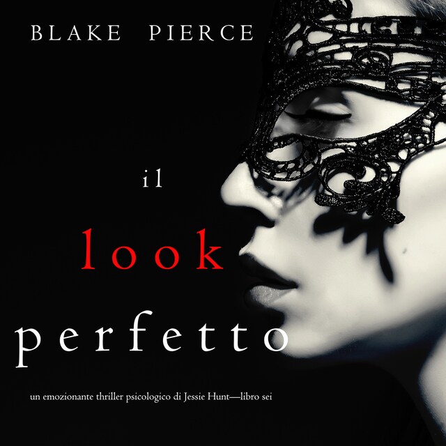 Couverture de livre pour Il Look Perfetto (Un emozionante thriller psicologico di Jessie Hunt—Libro Sei)