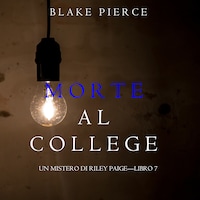 Morte al College (Un Mistero di Riley Paige—Libro 7)