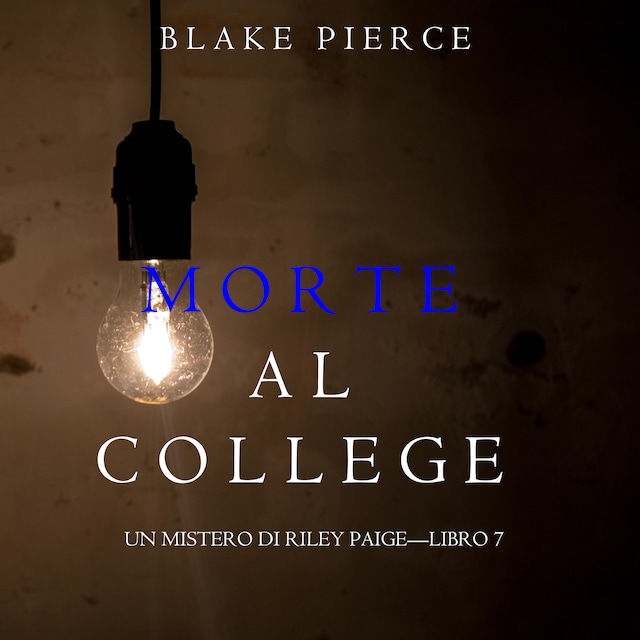 Bokomslag för Morte al College (Un Mistero di Riley Paige—Libro 7)