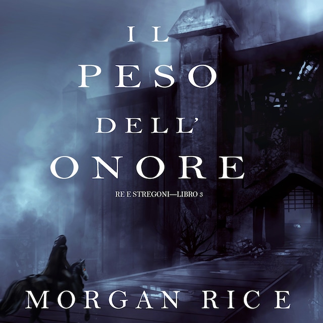 Book cover for Il Peso dell’Onore (Re e Stregoni—Libro #3)