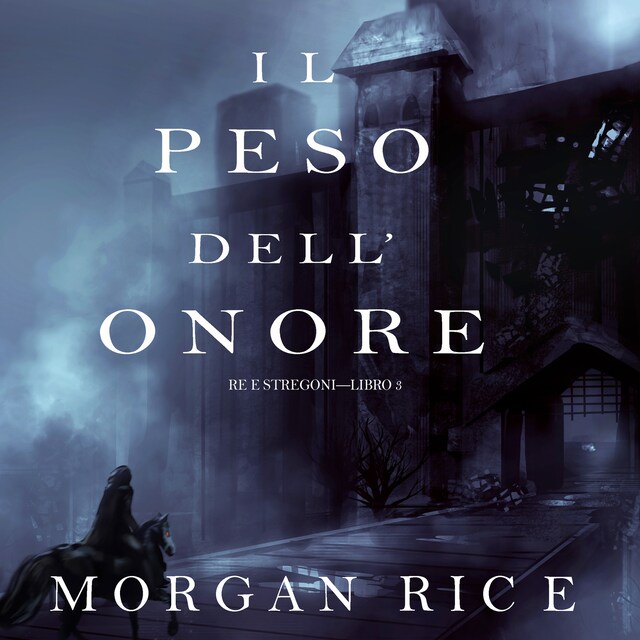 Book cover for Il Peso dell’Onore (Re e Stregoni—Libro #3)