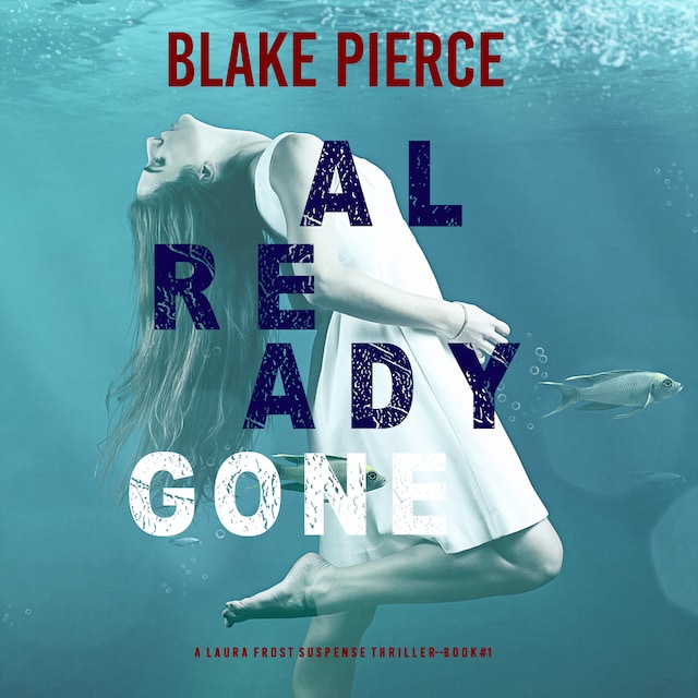 Book cover for Already Gone (A Laura Frost FBI Suspense Thriller—Book 1)