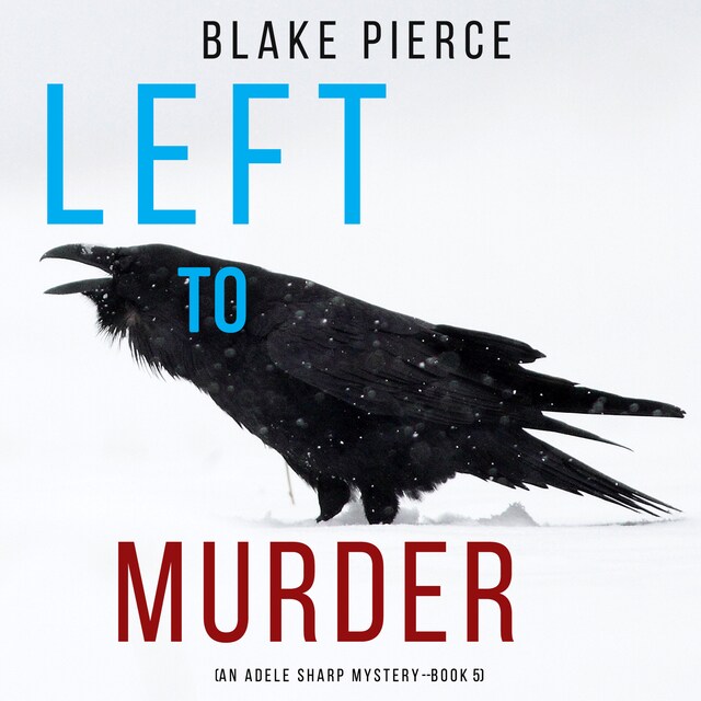 Okładka książki dla Left to Murder (An Adele Sharp Mystery—Book Five)