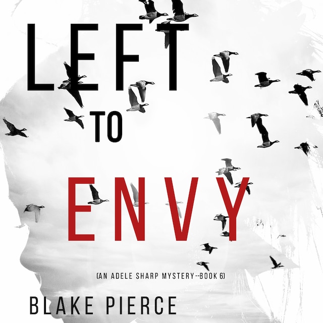Kirjankansi teokselle Left to Envy (An Adele Sharp Mystery—Book Six)