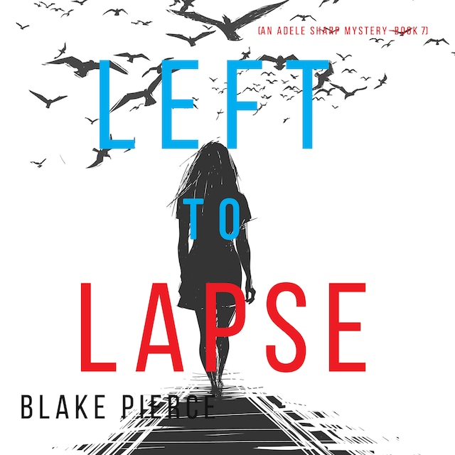 Boekomslag van Left to Lapse (An Adele Sharp Mystery—Book Seven)