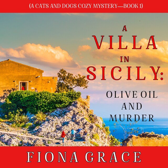 Bokomslag för A Villa in Sicily: Olive Oil and Murder (A Cats and Dogs Cozy Mystery—Book 1)