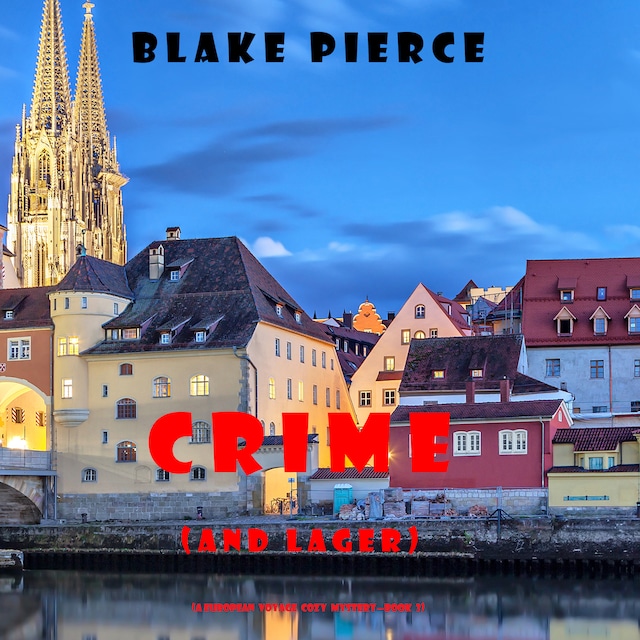 Okładka książki dla Crime (and Lager) (A European Voyage Cozy Mystery—Book 3)