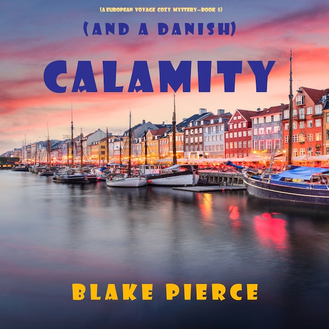 Kirjankansi teokselle Calamity (and a Danish) (A European Voyage Cozy Mystery—Book 5)