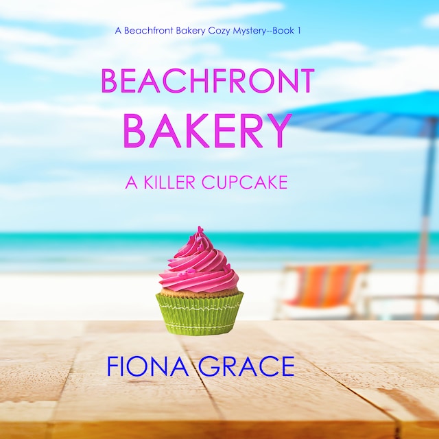Portada de libro para Beachfront Bakery: A Killer Cupcake (A Beachfront Bakery Cozy Mystery—Book 1)