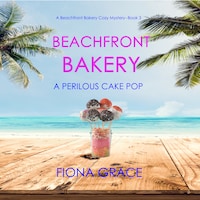 Beachfront Bakery: A Perilous Cake Pop (A Beachfront Bakery Cozy Mystery—Book 3)