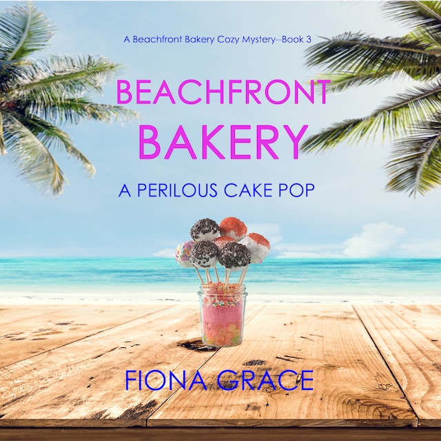 Portada de libro para Beachfront Bakery: A Perilous Cake Pop (A Beachfront Bakery Cozy Mystery—Book 3)