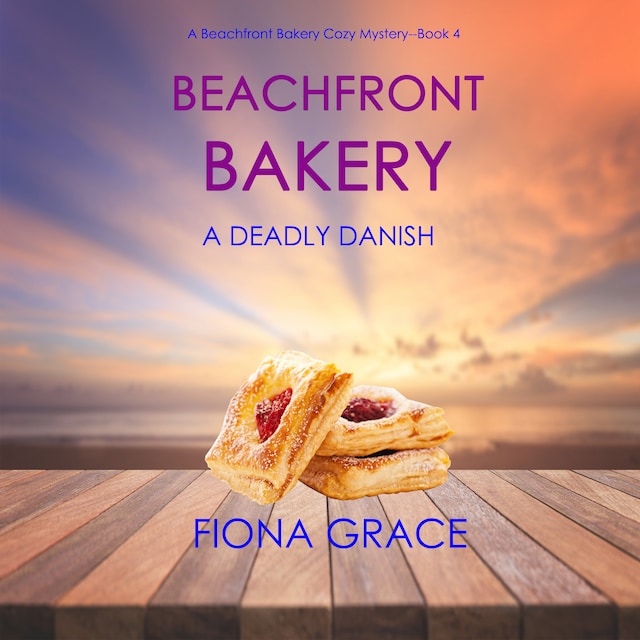 Couverture de livre pour Beachfront Bakery: A Deadly Danish (A Beachfront Bakery Cozy Mystery—Book 4)
