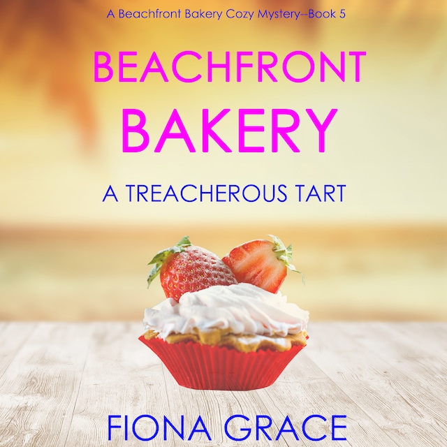 Boekomslag van Beachfront Bakery: A Treacherous Tart (A Beachfront Bakery Cozy Mystery—Book 5)
