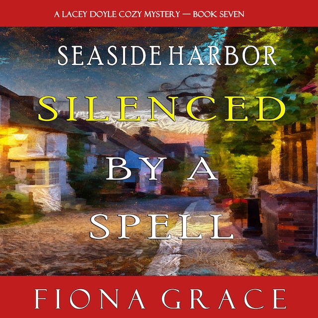 Book cover for Silenced by a Spell (A Lacey Doyle Cozy Mystery—Book 7)