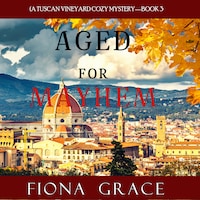 Aged for Mayhem (A Tuscan Vineyard Cozy Mystery—Book 3