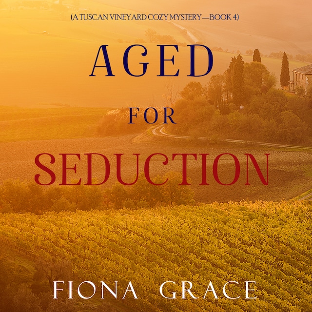 Book cover for Aged for Seduction (A Tuscan Vineyard Cozy Mystery—Book 4)