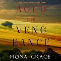 Aged for Vengeance (A Tuscan Vineyard Cozy Mystery—Book 5)
