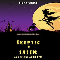Skeptic in Salem: An Episode of Death (A Dubious Witch Cozy Mystery—Book 3)