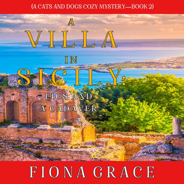Bokomslag for A Villa in Sicily: Figs and a Cadaver (A Cats and Dogs Cozy Mystery—Book 2)