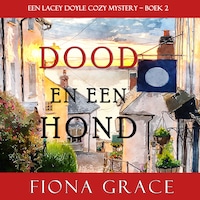 Dood en een hond (een Lacey Doyle Cozy Mystery – Boek 2)