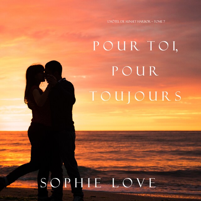 Book cover for Pour Toi, Pour Toujours (L’Hôtel de Sunset Harbor – Tome 7)