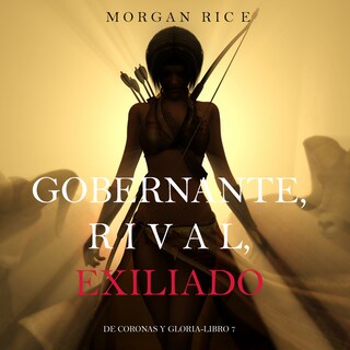 Gobernante, Rival, Exiliado (De Coronas Y Gloria—Libro 7) bookCoverFor