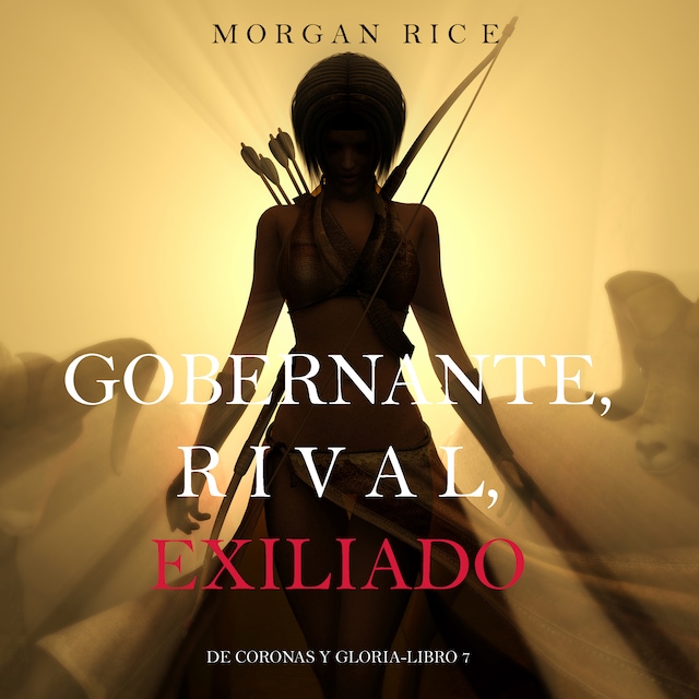 Boekomslag van Gobernante, Rival, Exiliado (De Coronas Y Gloria—Libro 7)