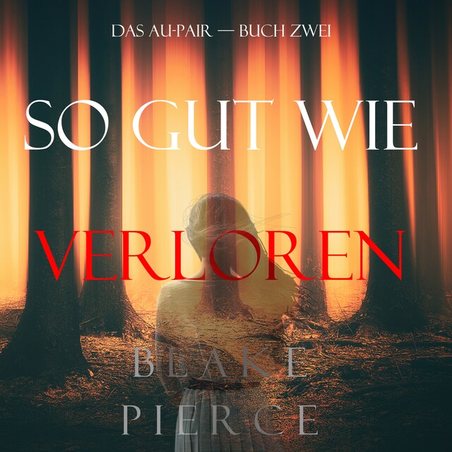 Couverture de livre pour So Gut Wie Verloren (Das Au-Pair—Buch Zwei)