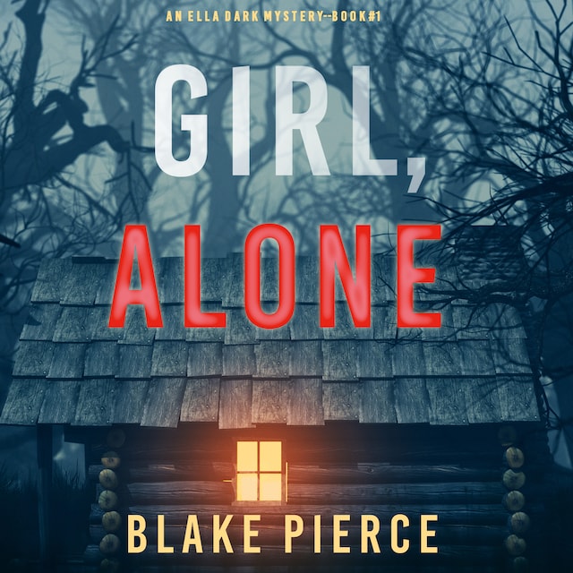 Buchcover für Girl, Alone (An Ella Dark FBI Suspense Thriller—Book 1)