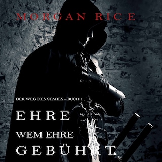Ehre wem Ehre gebührt: Der Weg des Stahls – Buch 1 als Hörbuch