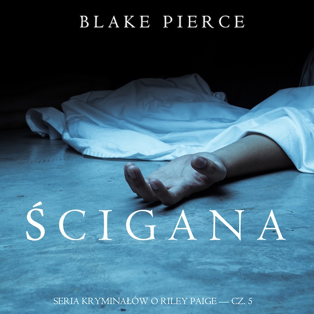 Book cover for Ścigana (Seria Kryminałów o Riley Paige — Cz. 5)