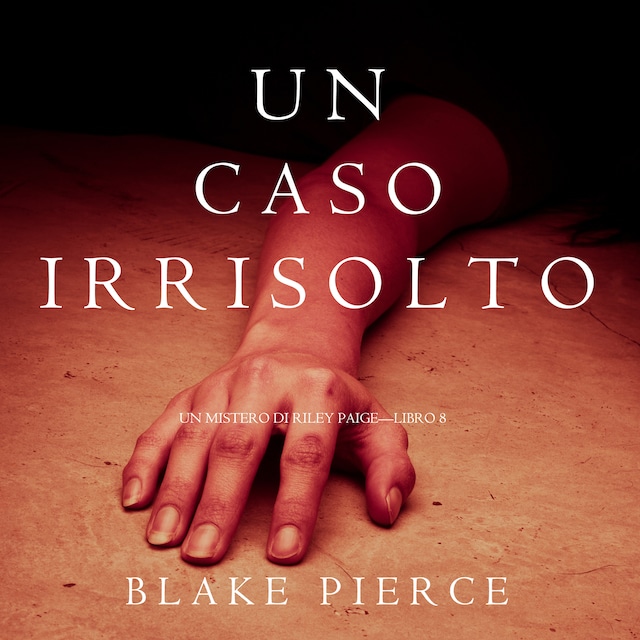 Buchcover für Un Caso Irrisolto (Un Mistero di Riley Paige—Libro 8)