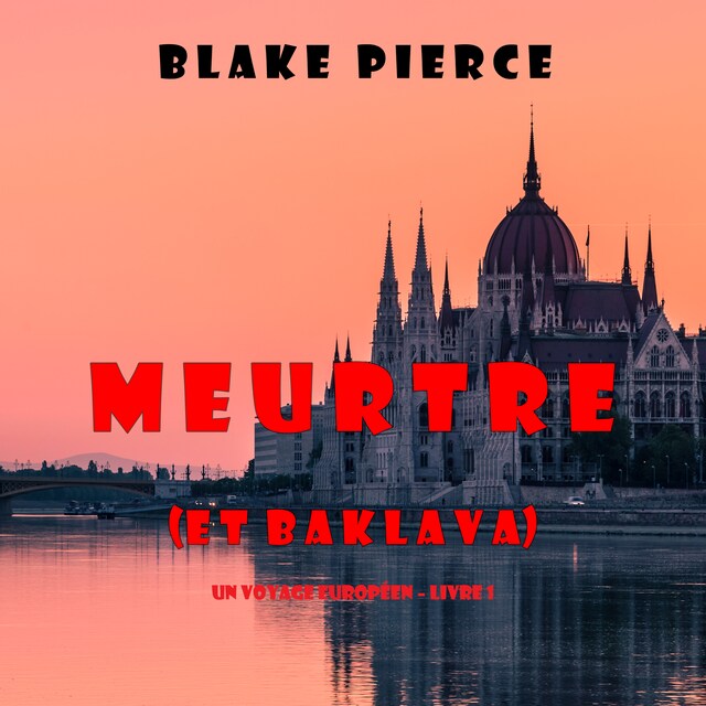 Book cover for Meurtre (et Baklava) (Un voyage européen – Livre 1)