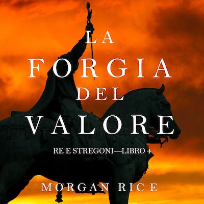 La Forgia del Valore (Re e Stregoni—Libro 4)