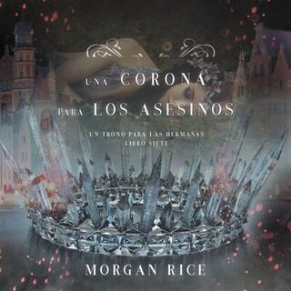Una Corona para Los Asesinos (Un Trono para Las Hermanas—Libro Siete) bookCoverFor