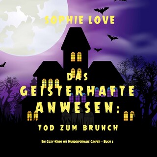 Das Geisterhafte Anwesen: Tod zum Brunch (Ein Cozy-Krimi mit Hundespürnase Casper — Buch 2) als Hörbuch