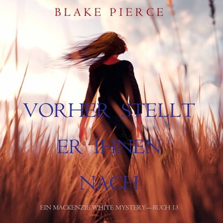 Vorher Stellt Er Ihnen Nach (Ein Mackenzie White Mystery—Buch 13) als Hörbuch
