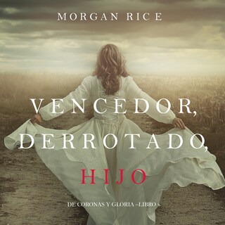 Vencedor, Derrotado, Hijo (De Coronas Y Gloria—Libro 8) bookCoverFor